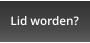 Lid worden?